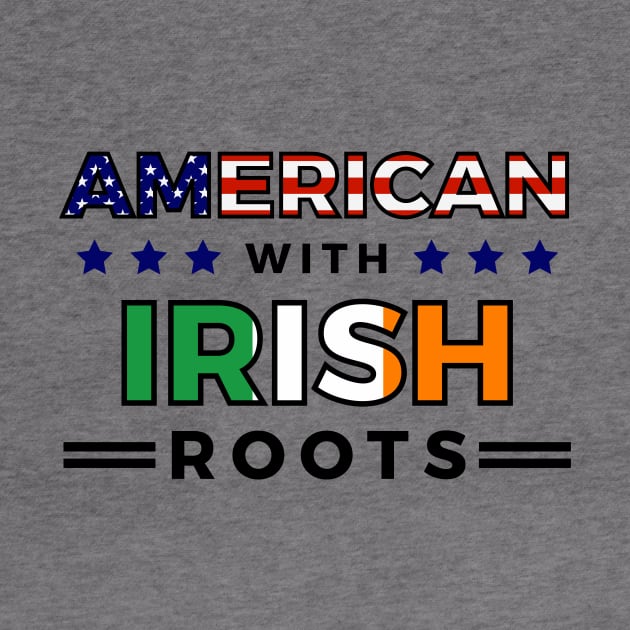 American With Irish Roots T-Shirt by RJCatch